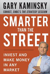 Smarter Than the Street Invest and Make Money in Any Market By Gary Kaminsky